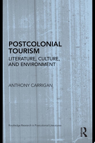 Postcolonial Tourism Literature, Culture, and Environment