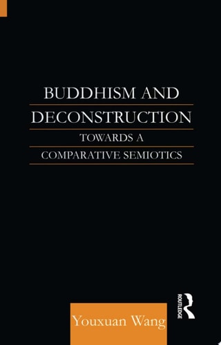 Buddhism and Deconstruction Towards a Comparative Semiotics