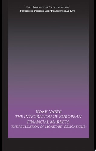 The Integration of European Financial Markets The Regulation of Monetary Obligations