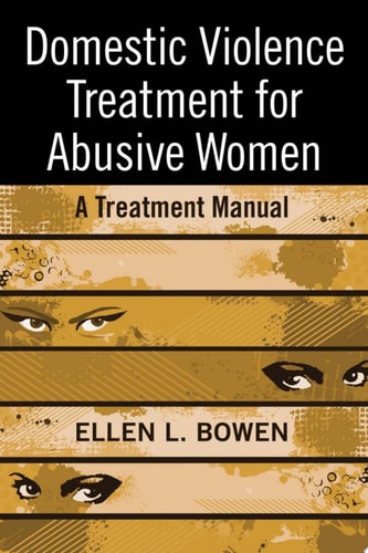 Domestic Violence Treatment for Abusive Women A Treatment Manual