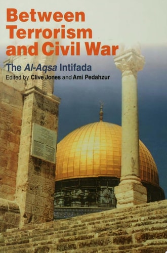 Between Terrorism and Civil War The al-Aqsa Intifada