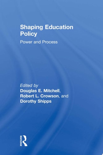 Shaping Education Policy Power and Process