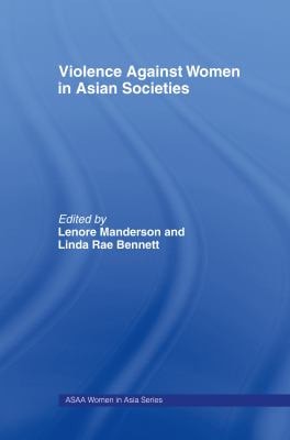 Violence Against Women in Asian Societies: Gender Inequality and Technologies of Violence