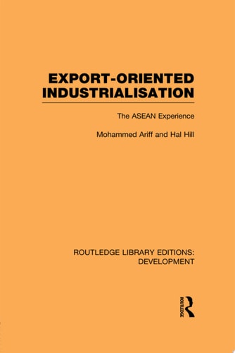 Export-Oriented Industrialisation The ASEAN Experience