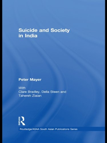 Suicide and Society in India (Routledge / Asian Studies Association of Australia (ASAA) South Asian Series)