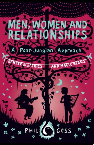 Men, Women and Relationships - A Post-Jungian Approach Gender Electrics and Magic Beans