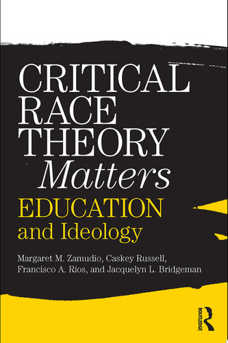 Critical Race Theory Matters Education and Ideology