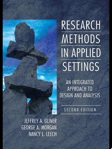 Research Methods in Applied Settings An Integrated Approach to Design and Analysis, Second Edition