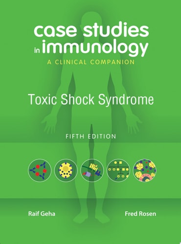 Case Studies in Immunology: Toxic Shock Syndrome A Clinical Companion
