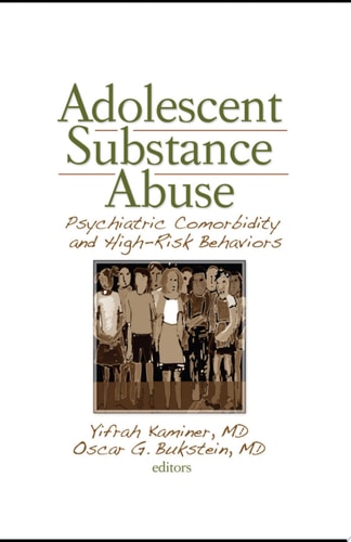 Adolescent Substance Abuse Psychiatric Comorbidity and High Risk Behaviors
