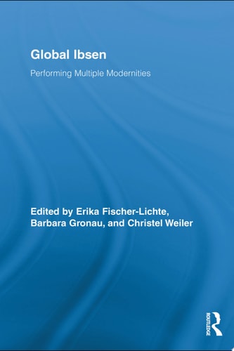 Global Ibsen Performing Multiple Modernities