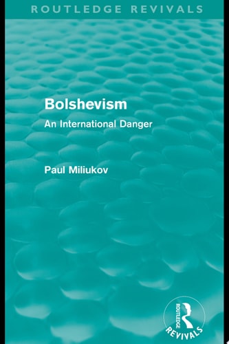 Bolshevism (Routledge Revivals) An International Danger