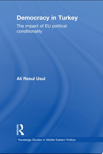 Democracy in Turkey The Impact of EU Political Conditionality