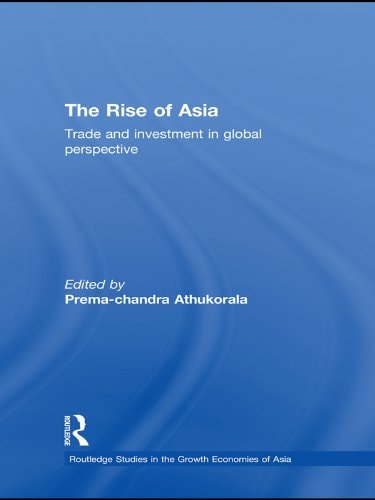 The Rise of Asia: Trade and Investment in Global Perspective (Routledge Studies in the Growth Economies of Asia Book 96)