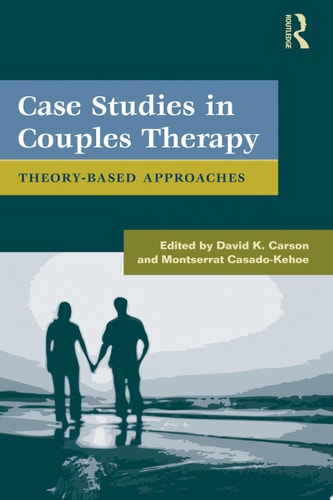 Case Studies in Couples Therapy Theory-Based Approaches