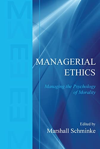 Managerial Ethics: Managing the Psychology of Morality