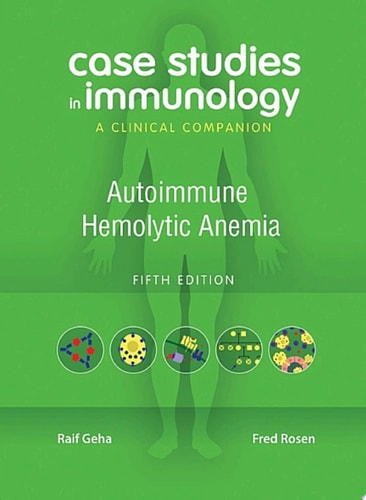Case Studies in Immunology: Autoimmune Hemolytic Anemia A Clinical Companion