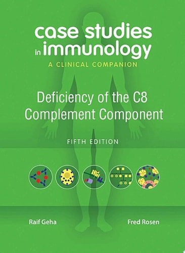 Case Studies in Immunology: Deficiency of the C8 Complement Component A Clinical Companion