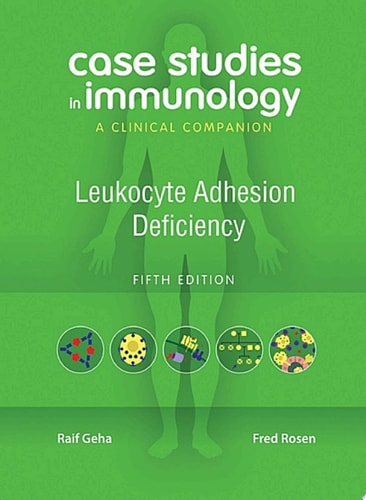 Case Studies in Immunology: Leukocyte Adhesion Deficiency A Clinical Companion