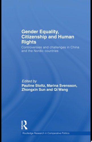 Gender Equality, Citizenship and Human Rights Controversies and Challenges in China and the Nordic Countries