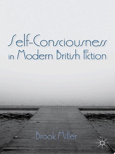 Self-Consciousness in Modern British Fiction