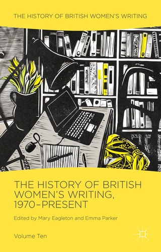 The History of British Women's Writing, 1970-Present Volume Ten