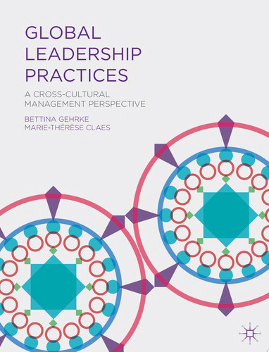 Global Leadership Practices A Cross-Cultural Management Perspective