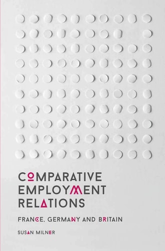 Comparative Employment Relations France, Germany and Britain