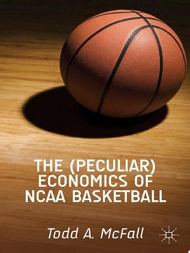 The (Peculiar) Economics of NCAA Basketball
