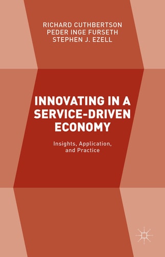 Innovating in a Service-Driven Economy Insights, Application, and Practice