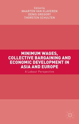 Minimum Wages, Collective Bargaining and Economic Development in Asia and Europe A Labour Perspective