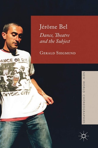 Jérôme Bel Dance, Theatre, and the Subject
