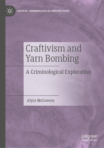 Craftivism and Yarn Bombing A Criminological Exploration