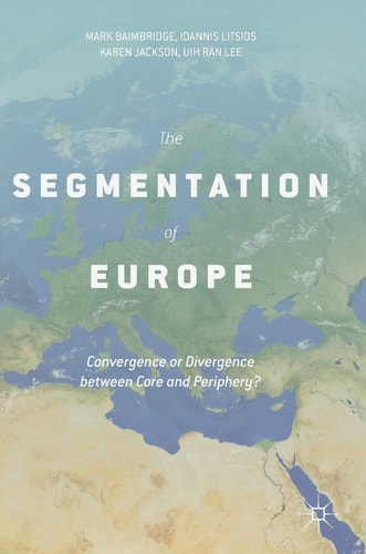 The Segmentation of Europe Convergence or Divergence between Core and Periphery?