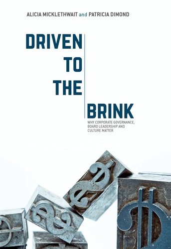 Driven to the Brink Why Corporate Governance, Board Leadership and Culture Matter