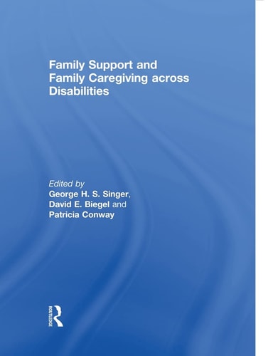 Family Support and Family Caregiving Across Disabilities