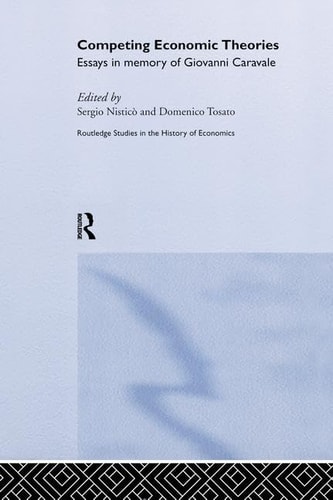 Competing Economic Theories Essays in Honour of Giovanni Caravale
