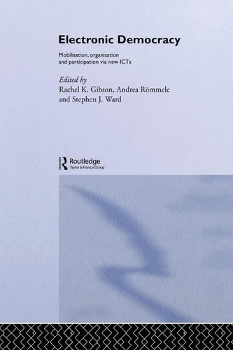 Electronic Democracy Mobilisation, Organisation and Participation Via New ICTs