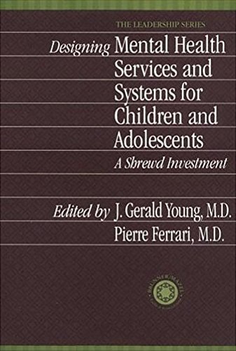 Designing Mental Health Services for Children and Adolescents A Shrewd Investment