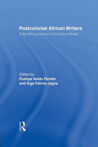 Postcolonial African Writers A Bio-bibliographical Critical Sourcebook