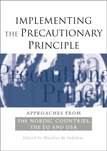 Implementing the Precautionary Principle Approaches from the Nordic Countries, EU and USA