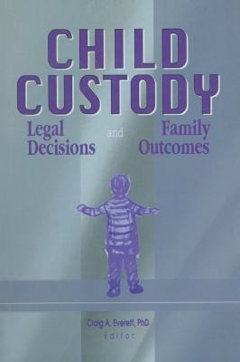 Child Custody Legal Decisions and Family Outcomes