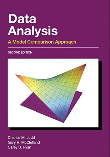 Data Analysis A Model Comparison Approach, Second Edition