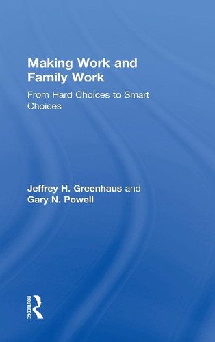 Making Work and Family Work From Hard Choices to Smart Choices