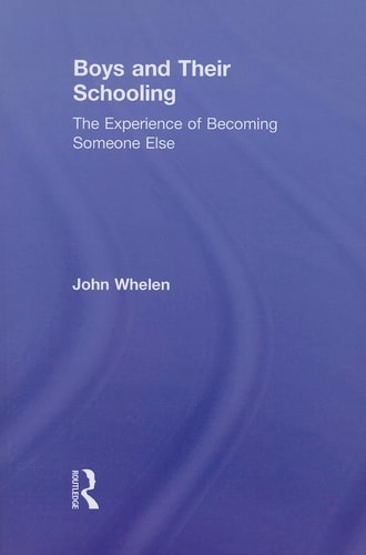 Boys and Their Schooling The Experience of Becoming Someone Else
