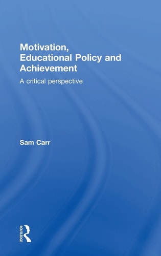 Motivation, Educational Policy, and Achievement A Critical Perspective