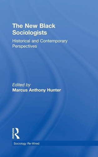 The New Black Sociologists Historical and Contemporary Perspectives