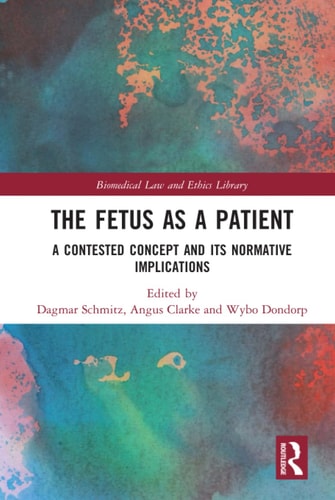 The Fetus as a Patient A Contested Concept and Its Normative Implications