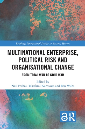 Multinational Enterprise, Political Risk and Organisational Change From Total War to Cold War