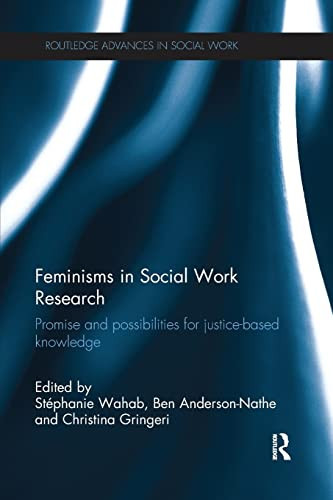 Feminisms in Social Work Research Promise and Possibilities for Justice-Based Knowledge